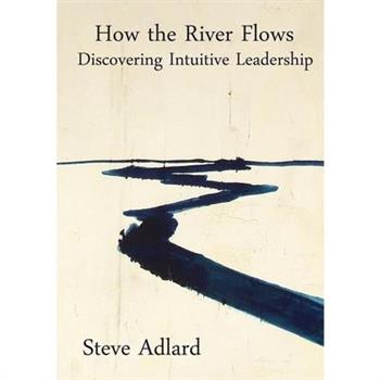 How the River Flows - Discovering Intuitive Leadership