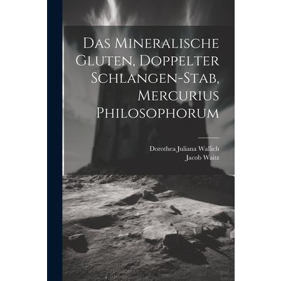 Das Mineralische Gluten, Doppelter Schlangen-stab, Mercurius Philosophorum