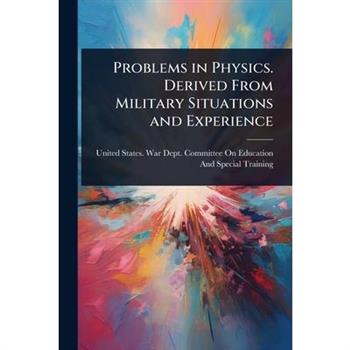 Problems in Physics. Derived From Military Situations and Experience