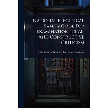 National Electrical Safety Code For Examination, Trial, And Constructive Criticism