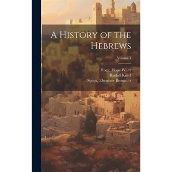 A History of the Hebrews; Volume 1