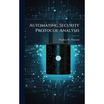 Automating Security Protocol Analysis
