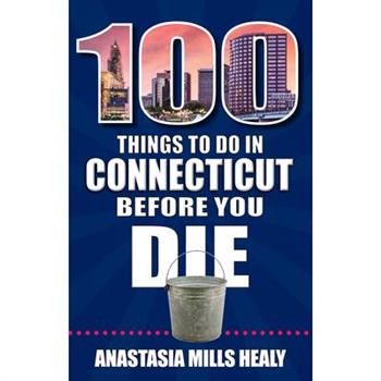 100 Things to Do in Connecticut Before You Die