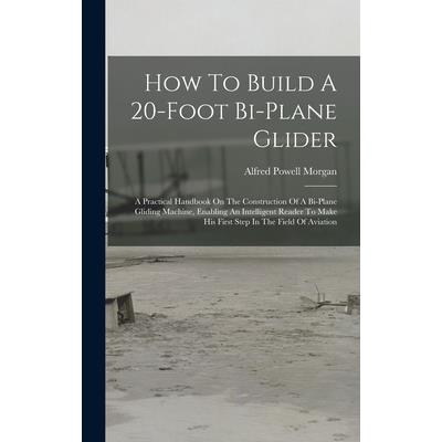 How To Build A 20-foot Bi-plane Glider