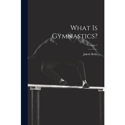 What Is Gymnastics?; Volume 1