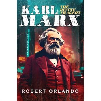 Karl Marx: The Divine Tragedy