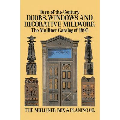 Turn-Of-The-Century Doors, Windows, and Decorative Millwork