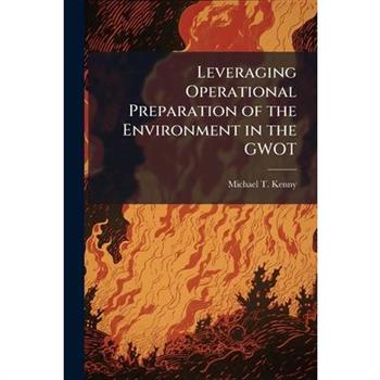 Leveraging Operational Preparation of the Environment in the GWOT