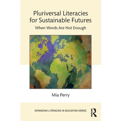Pluriversal Literacies for Sustainable Futures