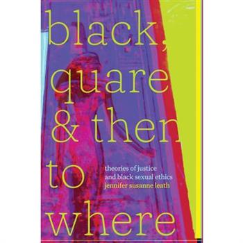 Black, Quare, and Then to Where