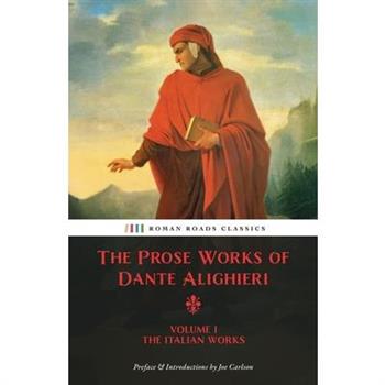 The Prose Works of Dante Alighieri