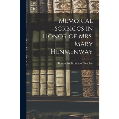 Memorial Scrbiccs in Honor of mrs. Mary Henmenway