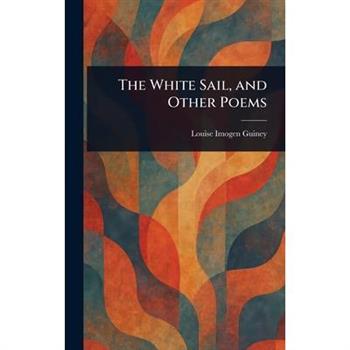 The White Sail, and Other Poems