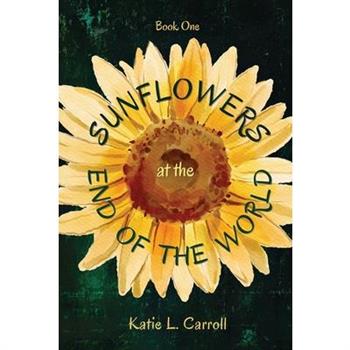 Sunflowers at the End of the World