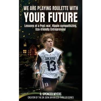 We Are Playing Roulette with Your Future