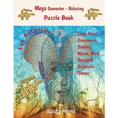 Mega Gamester - Relaxing Puzzle Book - Large Print, Crosswords, Sudoku, Mazes, Word Search & Word Scramble Games