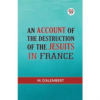 An Account Of The Destruction Of The Jesuits In France
