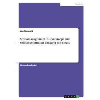 Stressmanagement. Kurskonzept zum selbstbestimmten Umgang mit Stress