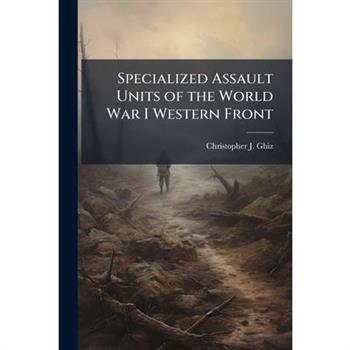 Specialized Assault Units of the World War I Western Front