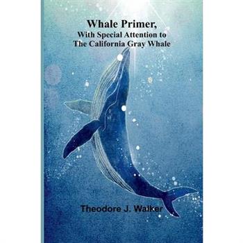 Whale Primer, With Special Attention To The California Gray Whale