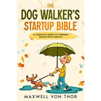 The Dog Walker's Startup Bible