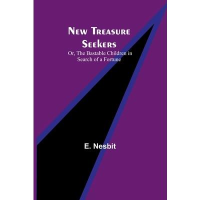 New Treasure Seekers; Or, The Bastable Children in Search of a Fortune