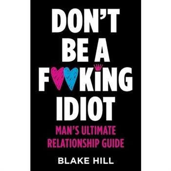 Don't Be A F*cking Idiot