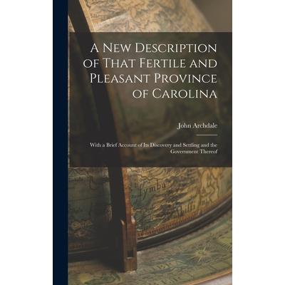 A New Description of That Fertile and Pleasant Province of Carolina