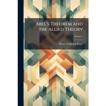 Abel’s Theorem and the Allied Theory