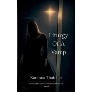 Liturgy of a Vamp Bite-sized Poems on Womanhood