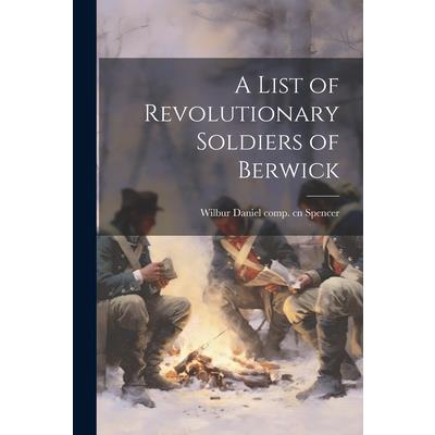A List of Revolutionary Soldiers of Berwick