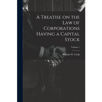A Treatise on the Law of Corporations Having a Capital Stock; Volume 1