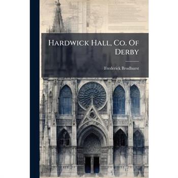 Hardwick Hall, Co. Of Derby