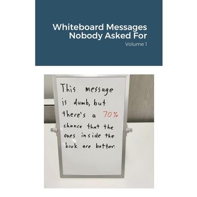 Whiteboard Messages Nobody Asked For