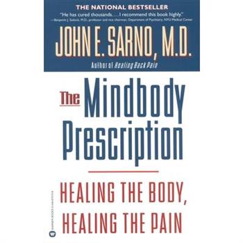 Mindbody Prescription: Healing the Body, Healing the Pain
