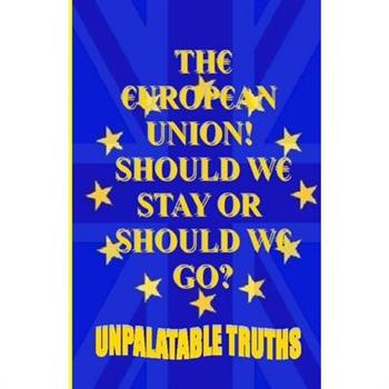 The European Union! Should We Stay Or Should We Go?