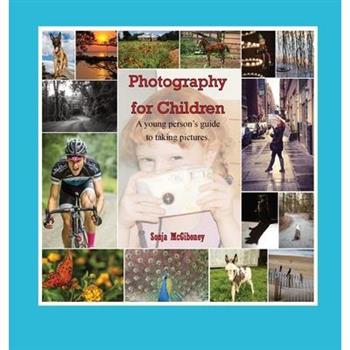 Photography for Children, A young person’s guide to taking pictures.