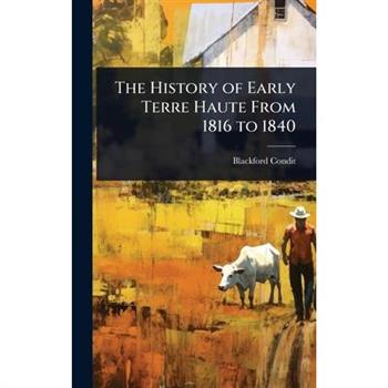 The History of Early Terre Haute From 1816 to 1840