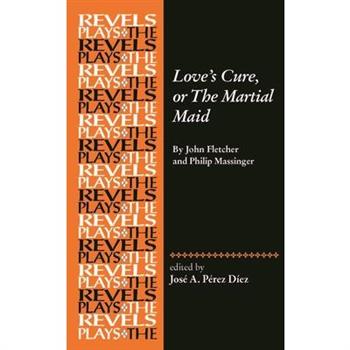 Love’s Cure, or the Martial Maid