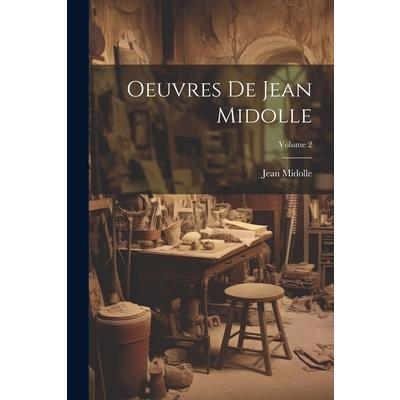 Oeuvres De Jean Midolle; Volume 2