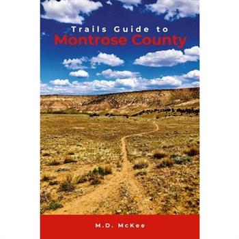 Trails Guide to Montrose County