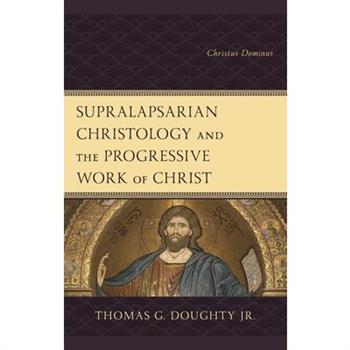 Supralapsarian Christology and the Progressive Work of Christ