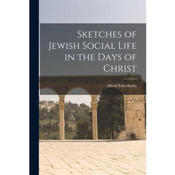Sketches of Jewish Social Life in the Days of Christ