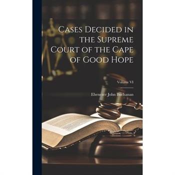 Cases Decided in the Supreme Court of the Cape of Good Hope; Volume VI