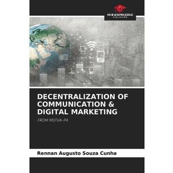 Decentralization of Communication & Digital Marketing