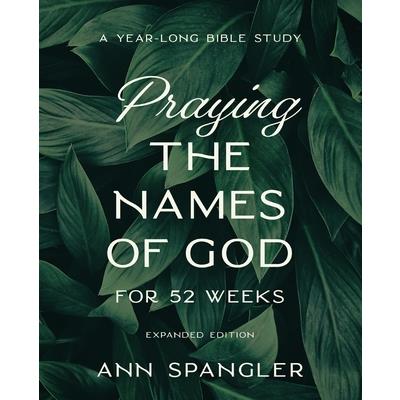 Praying the Names of God for 52 Weeks, Expanded Edition
