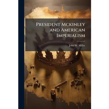 President Mckinley and American Imperialism