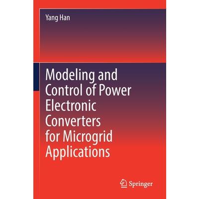 Modeling and Control of Power Electronic Converters for Microgrid Applications