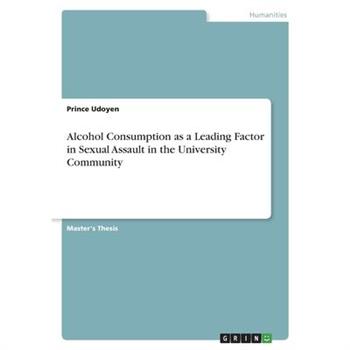 Alcohol Consumption as a Leading Factor in Sexual Assault in the University Community
