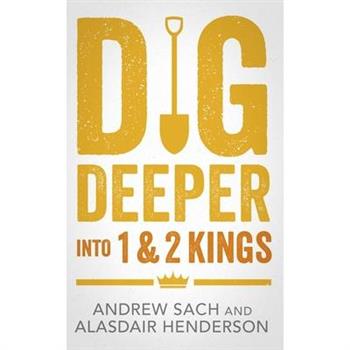Dig Deeper Into 1 & 2 Kings